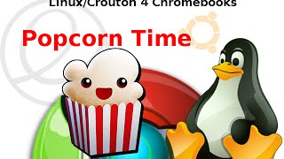 Linux amp Chromebooks Installing Popcorn Time Educational Purposes Only [upl. by Sergei]