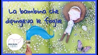 La bambina che dipingeva le foglie  Bim Bum Libri  Libri e storie per bambini [upl. by Eugor773]