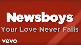 Your Love Never Fails  Newsboys lyric video [upl. by Thisbe]