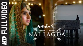 Full Video Nai Lagda  Notebook  Zaheer Iqbal amp Pranutan Bahl  Vishal Mishra Asees Kaur [upl. by Aigil]