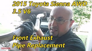 2015 Toyota Sienna AWD 35 V6  Front Exhaust Pipe Replacement [upl. by Fidelas22]