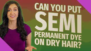 Can you put semi permanent dye on dry hair [upl. by Anifesoj]