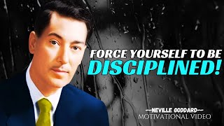 Force Yourself To Be Disciplined NEVILLE GODDARD Motivation [upl. by Domela]