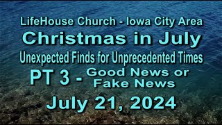 LifeHouse 072124–Andy Alexander quotChristmas in Julyquot PT3 Good News or Fake News [upl. by Sigismund]