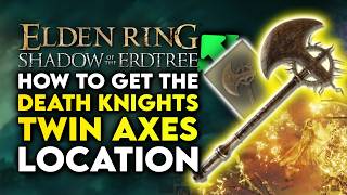 Elden Ring Shadow Of The Erdtree  How To Get Death Knights Twin Axes Location Guide [upl. by Svensen982]