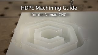 HDPE Machining Guide for the Nomad CNC  MaterialMonday [upl. by Aicelf]