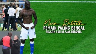 Mario Balotelli  Karir Hancur Karena Sikap Buruknya [upl. by Vastah]