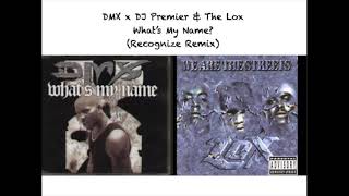 DMX x DJ Premier amp The Lox  Whats My Name Recognize RemixMashup [upl. by Annotahs914]