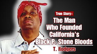 The Man Who Founded Californias Black P Stone Bloods  T Rodgers [upl. by Naashar]