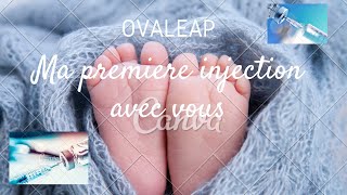 OVALEAP ma première injection avec vous [upl. by Nihsfa]