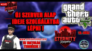 🔴ETERNITY ROLEPLAY  16 ADÁS   ÚJ SZERVER ALAP IDEJE SZOLGÁLATBA LÉPNI  MALLOJ MEGINT ALKOT [upl. by Nanji747]