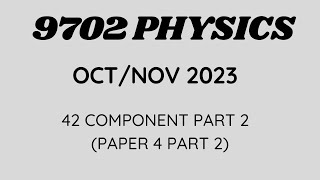 9702 PHYSICS 42 OCTNOV 2023 PART 2 A LEVEL PHYSICS PAPER 4 [upl. by Alekal747]