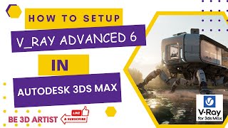 How to Setup VRay Advanced 6 in 3ds Max 2023  VRay 6 Install in Autodesk 3ds Max 2023 [upl. by Leiuqeze]