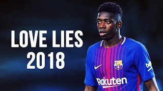 Ousmane Dembélé  Love Lies  Skills amp Goals  20172018 HD [upl. by Dnaleel]