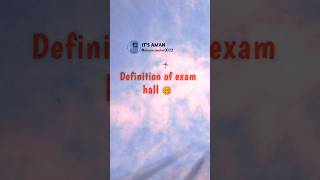 Definition of exam hall 🥴  exam funny quotes shorts statusvideo tweetreels [upl. by Nosirrah]