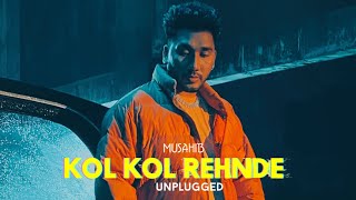 Kol kol rehnde  official audio  Musahib new punjabi song 2023 [upl. by Whitnell]