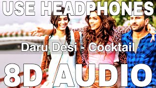 Daaru Desi 8D Audio  Cocktail  Deepika Padukone Saif Ali Khan Diana Penty [upl. by Norehs]