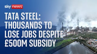 Tata Steel Thousands of workers at Britains biggest steelworks to lose jobs despite £500m subsidy [upl. by Kin803]