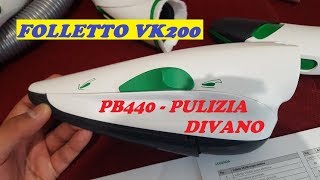 FOLLETTO PB440  PULIZIA DIVANO  info costi montaggio e utilizzi VK200 [upl. by Yroggerg]