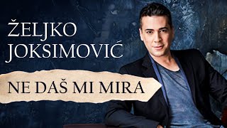 Željko Joksimović  Ne daš mi mira Official Music Audio [upl. by Cirdla733]