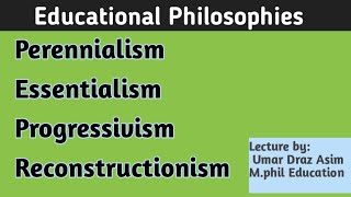 General Philosophies Perennialism Essentialism Progressivism Reconstructionism [upl. by Nivak]