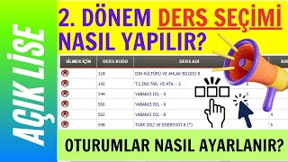 Açık Lise 2 Dönem Ders Seçimi Nasıl Yapılır Ders Seçiminde Oturumlar Nasıl Ayarlanır [upl. by Ardnazil]