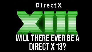 Will There Be A DirectX 13 And What Will It Do [upl. by Sarah25]