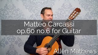 Matteo Carcassi op60 no6 for Guitar [upl. by Florencia]