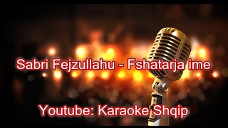 Sabri Fejzullahu  Fshatarja ime  Karaoke Shqip [upl. by Ileana789]