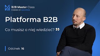 Co MUSISZ wiedzieć o platformach B2B [upl. by Vonnie]