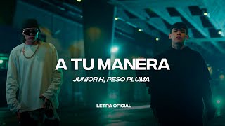 Junior H x Peso Pluma  A Tu Manera Lyric Video  CantoYo [upl. by Ber1]