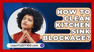 How To Clean Kitchen Sink Blockage  LearnToDIY360com [upl. by Christiansen709]