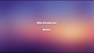 Ella Henderson  Brave  Lyrics [upl. by Imhskal488]