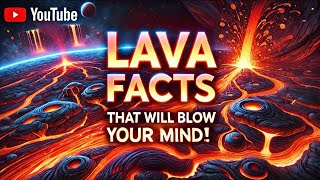 Unbelievable Lava Facts That Will Blow Your Mind [upl. by Corabelle218]