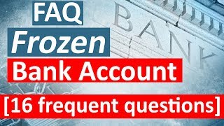 FAQ  Frozen Bank Account 16 frequent Questions [upl. by Weight]