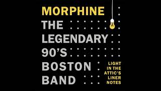 Morphine  The Legendary 90s Boston Band [upl. by Cowie]