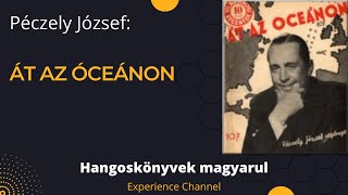 Péczely József Át az óceánon Hangoskönyv [upl. by Annerb]