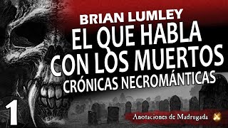 El Que Habla Con Los Muertos 136  Brian Lumley  Crónicas necrománticas [upl. by Latsirc]