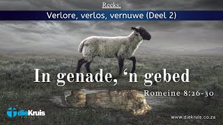 In genade ‘n gebed  Romeine 8  26  30 [upl. by Herrle]