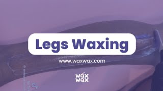 LEGS WAXING Achive Silky Smooth legs with WAXWAX [upl. by Pardoes819]