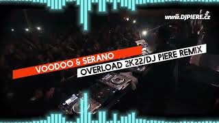 Voodoo amp Serano  Overload 2k22  Dj Piere dancefloor remix [upl. by Nrublim480]