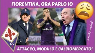 FIORENTINA ORA PARLO IO ATTACCO MODULO E CALCIOMERCATO [upl. by Ymmit]