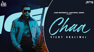 Chaa Official Song Vicky Dhaliwal  Punjabi Song 2024  Jass Records [upl. by Talley]