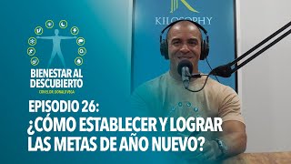 ¿Cómo establecer y lograr las metas de año nuevo Bienestar al Descubierto Episodio 26 [upl. by Combs]