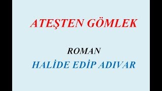 ATEŞTEN GÖMLEK ROMAN ÖZET [upl. by Nylekcaj]