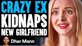 CRAZY EX Kidnaps NEW GIRLFRIEND PG13  Dhar Mann [upl. by Hibbitts]