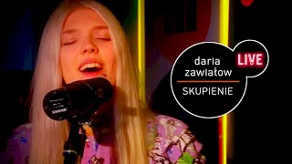 Daria Zawiałow  Skupienie live MUZOFM [upl. by Aratehs]