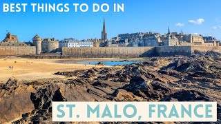 The Best Things To Do In The Historic City Of St Malo France [upl. by Enitsrik]