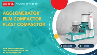 Agglomerator Densifier Machine for Compacting Plastic Waste  Panchal Plastics [upl. by Chlori]