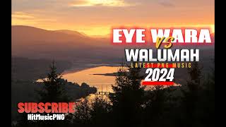 WALUMAH  EYE WARA  LATEST PNG MUSIC 2024 [upl. by Eah114]